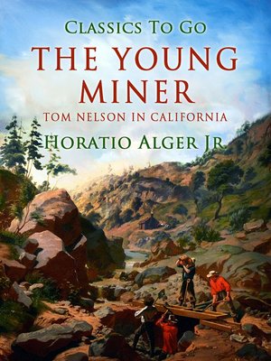 cover image of The Young Miner; Or, Tom Nelson in California